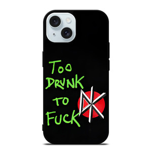 DEAD KENNEDYS TOO DRUNK TO FUCK iPhone 15 Case Cover