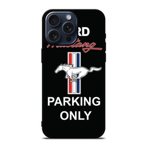 FORD MUSTANG PARKING ONLY iPhone 15 Pro Max Case Cover
