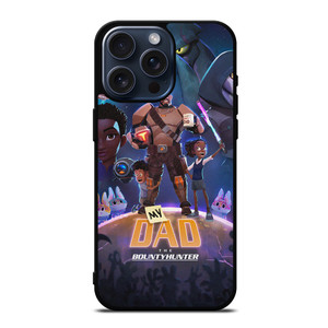 MY DAD THE BOUNTY HUNTER CARTOON iPhone 15 Pro Max Case Cover MY DAD THE BOUNTY HUNTER CARTOON iPhone 15 Pro Max Case Cover