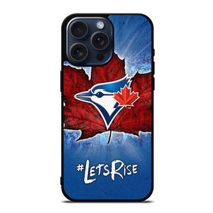 TORONTO BLUE JAYS BASEBALL LETS RISE iPhone 15 Pro Max Case Cover