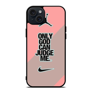 NIKE AIR JORDAN ONLY GOD CAN JUDGE ME PINK  iPhone 15 Plus Case Cover NIKE AIR JORDAN ONLY GOD CAN JUDGE ME PINK  iPhone 15 Plus Case Cover