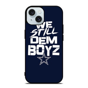 WE STILL DEM BOYZ DALLAS COWBOYZ iPhone 15 Case Cover WE STILL DEM BOYZ DALLAS COWBOYZ iPhone 15 Case Cover