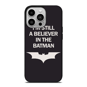 IM STILL BELIEVE IN BATMAN FUNNY iPhone 14 Pro Case Cover IM STILL BELIEVE IN BATMAN FUNNY iPhone 14 Pro Case Cover