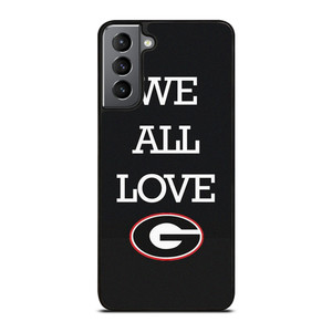 WE ALL LOVE GEORGIA BULLDOGS FOOTBALL  Samsung Galaxy S21 Plus Case Cover