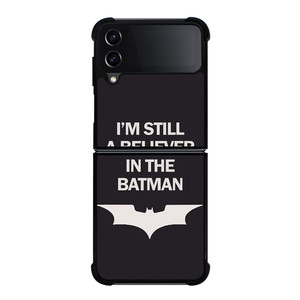 IM STILL BELIEVE IN BATMAN FUNNY Samsung Galaxy Z Flip 4 Case Cover