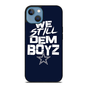 WE STILL DEM BOYZ DALLAS COWBOYZ iPhone 13 Case Cover WE STILL DEM BOYZ DALLAS COWBOYZ iPhone 13 Case Cover