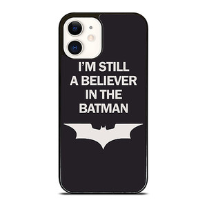 IM STILL BELIEVE IN BATMAN FUNNY iPhone 12 Case Cover IM STILL BELIEVE IN BATMAN FUNNY iPhone 12 Case Cover