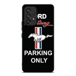 FORD MUSTANG PARKING ONLY Samsung Galaxy A53 Case Cover FORD MUSTANG PARKING ONLY Samsung Galaxy A53 Case Cover