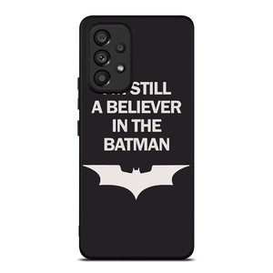 IM STILL BELIEVE IN BATMAN FUNNY Samsung Galaxy A53 Case Cover
