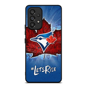 TORONTO BLUE JAYS BASEBALL LETS RISE Samsung Galaxy A53 Case Cover