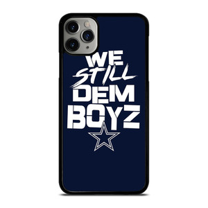 WE STILL DEM BOYZ DALLAS COWBOYZ iPhone 11 Pro Max Case Cover