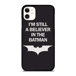 IM STILL BELIEVE IN BATMAN FUNNY iPhone 11 Case Cover IM STILL BELIEVE IN BATMAN FUNNY iPhone 11 Case Cover