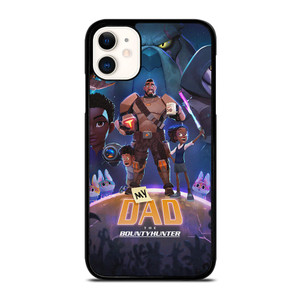 MY DAD THE BOUNTY HUNTER CARTOON  iPhone 11 Case Cover MY DAD THE BOUNTY HUNTER CARTOON  iPhone 11 Case Cover