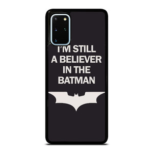 IM STILL BELIEVE IN BATMAN FUNNY Samsung Galaxy S20 Plus Case Cover