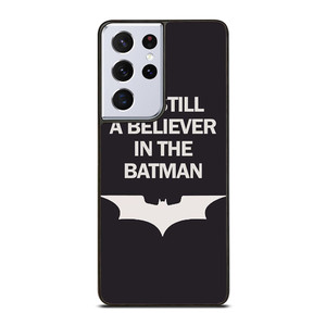 IM STILL BELIEVE IN BATMAN FUNNY Samsung Galaxy S21 Ultra Case Cover