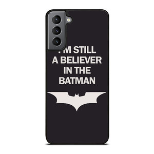 IM STILL BELIEVE IN BATMAN FUNNY Samsung Galaxy S21 Plus Case Cover