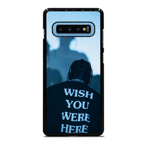 WISH YOU WERE HERE TRAVIS SCOTT Samsung Galaxy S10 Plus Case Cover