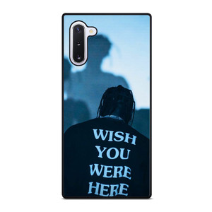 WISH YOU WERE HERE TRAVIS SCOTT Samsung Galaxy Note 10 Case Cover