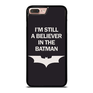 IM STILL BELIEVE IN BATMAN FUNNY iPhone 7 / 8 Plus Case Cover IM STILL BELIEVE IN BATMAN FUNNY iPhone 7 / 8 Plus Case Cover