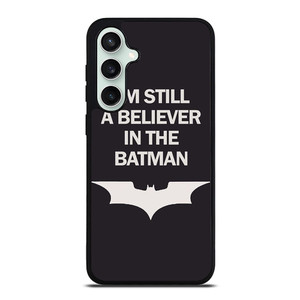 IM STILL BELIEVE IN BATMAN FUNNY Samsung Galaxy S23 FE Case Cover