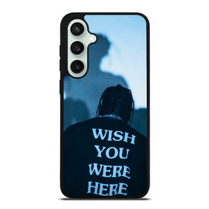 WISH YOU WERE HERE TRAVIS SCOTT Samsung Galaxy S23 FE Case Cover
