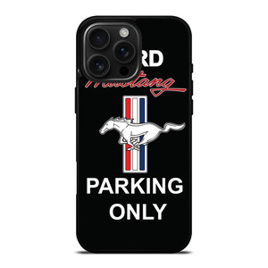 FORD MUSTANG PARKING ONLY iPhone 16 Pro Max Case Cover FORD MUSTANG PARKING ONLY iPhone 16 Pro Max Case Cover