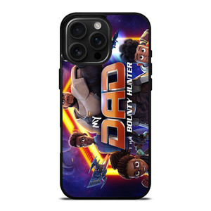 MY DAD THE BOUNTY HUNTER CARTOON 2 iPhone 16 Pro Max Case Cover MY DAD THE BOUNTY HUNTER CARTOON 2 iPhone 16 Pro Max Case Cover