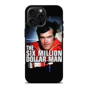 SIX MILLION DOLLAR MAN iPhone 16 Pro Max Case Cover SIX MILLION DOLLAR MAN iPhone 16 Pro Max Case Cover