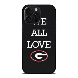 WE ALL LOVE GEORGIA BULLDOGS FOOTBALL iPhone 16 Pro Max Case Cover WE ALL LOVE GEORGIA BULLDOGS FOOTBALL iPhone 16 Pro Max Case Cover
