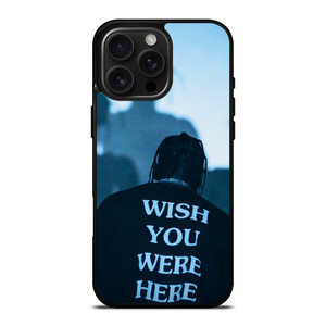 WISH YOU WERE HERE TRAVIS SCOTT iPhone 16 Pro Max Case Cover WISH YOU WERE HERE TRAVIS SCOTT iPhone 16 Pro Max Case Cover