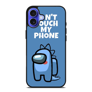 AMONG US DONT TOUCH MY PHONE iPhone 16 Case Cover