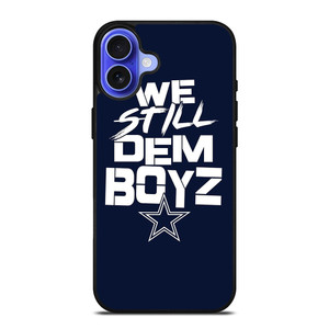 WE STILL DEM BOYZ DALLAS COWBOYZ iPhone 16 Case Cover WE STILL DEM BOYZ DALLAS COWBOYZ iPhone 16 Case Cover