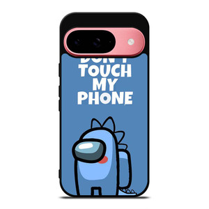 AMONG US DONT TOUCH MY PHONE Google Pixel 9 Case Cover AMONG US DONT TOUCH MY PHONE Google Pixel 9 Case Cover