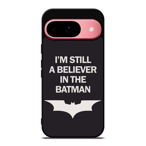 IM STILL BELIEVE IN BATMAN FUNNY Google Pixel 9 Case Cover IM STILL BELIEVE IN BATMAN FUNNY Google Pixel 9 Case Cover