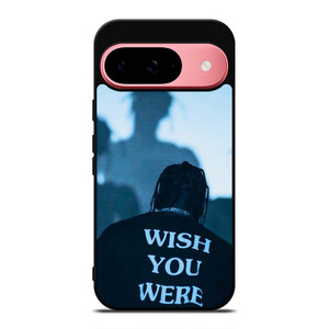 WISH YOU WERE HERE TRAVIS SCOTT Google Pixel 9 Case Cover WISH YOU WERE HERE TRAVIS SCOTT Google Pixel 9 Case Cover