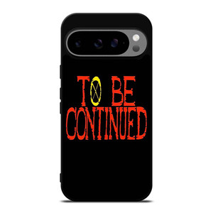 ONE PIECE ANIME TO BE CONTINUED Google Pixel 9 Pro XL Case Cover ONE PIECE ANIME TO BE CONTINUED Google Pixel 9 Pro XL Case Cover