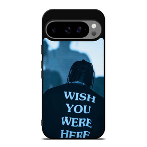 WISH YOU WERE HERE TRAVIS SCOTT Google Pixel 9 Pro XL Case Cover