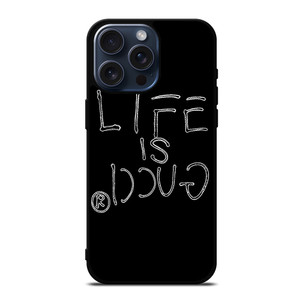 LIFE IS GUCCI iPhone 15 Pro Max Case Cover LIFE IS GUCCI iPhone 15 Pro Max Case Cover