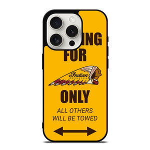 PARKING ONLY FOR INDIAN MOTORCYCLES iPhone 15 Pro Case Cover PARKING ONLY FOR INDIAN MOTORCYCLES iPhone 15 Pro Case Cover