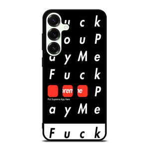 SUPREME FUCK YOU PAY ME Samsung Galaxy S25 Plus Case Cover