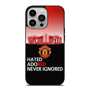 MANCHESTER UNITED HATED ADORED NEVER IGNORED iPhone 14 Pro Case Cover