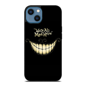 CHESHIRE CAT WE ARE ALL MAD HERE iPhone 14 Case Cover CHESHIRE CAT WE ARE ALL MAD HERE iPhone 14 Case Cover