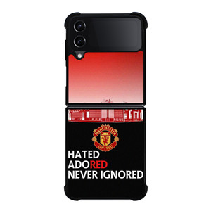 MANCHESTER UNITED HATED ADORED NEVER IGNORED Samsung Galaxy Z Flip 4 Case Cover