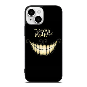CHESHIRE CAT WE ARE ALL MAD HERE iPhone 13 Mini Case Cover