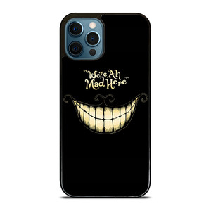 CHESHIRE CAT WE ARE ALL MAD HERE iPhone 12 Pro Max Case Cover