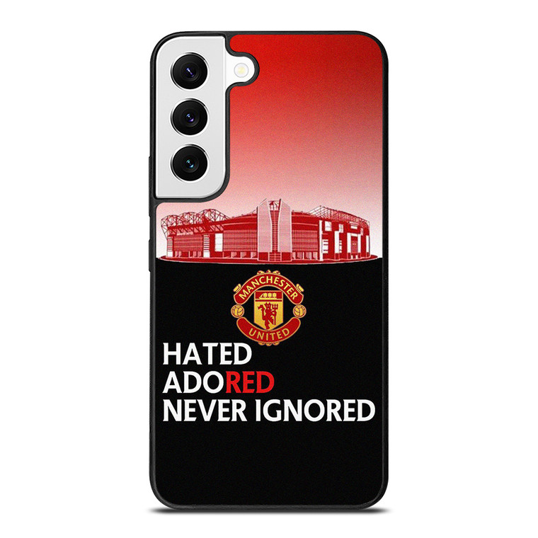 MANCHESTER UNITED HATED ADORED NEVER IGNORED Samsung Galaxy S22 Case Cover