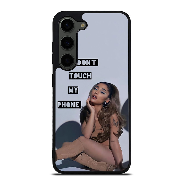 ARIANA GRANDE DONT TOUCH MY PHONE 2  Samsung Galaxy S23 Plus Case Cover