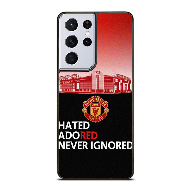 MANCHESTER UNITED HATED ADORED NEVER IGNORED Samsung Galaxy S21 Ultra Case Cover