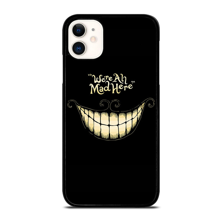 CHESHIRE CAT WE ARE ALL MAD HERE iPhone 11 Case Cover