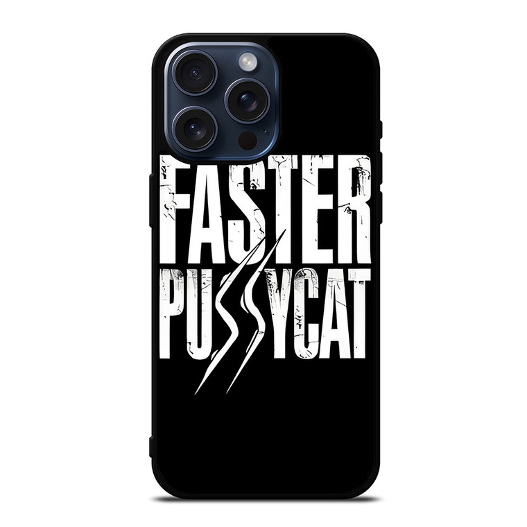 FASTER PUSSYCAT ROCK BAND LOGO  iPhone 15 Pro Max Case Cover